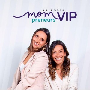 Mompreneurs VIP: potenciando tus sueños de emprender y convertirte en empresaria